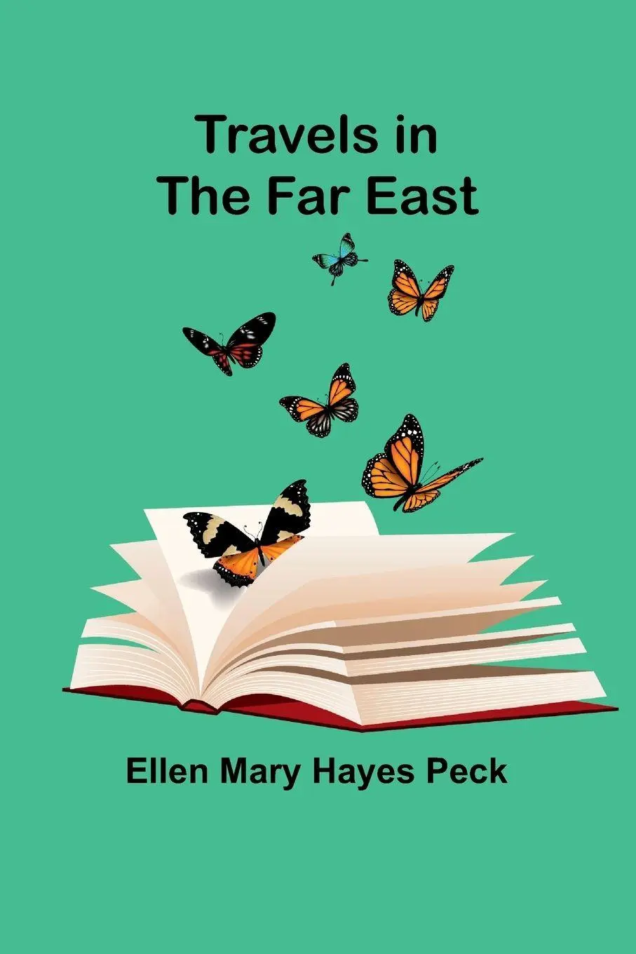 Cover: 9789357969796 | Travels in the Far East | Ellen Mary Hayes Peck | Taschenbuch | 2024