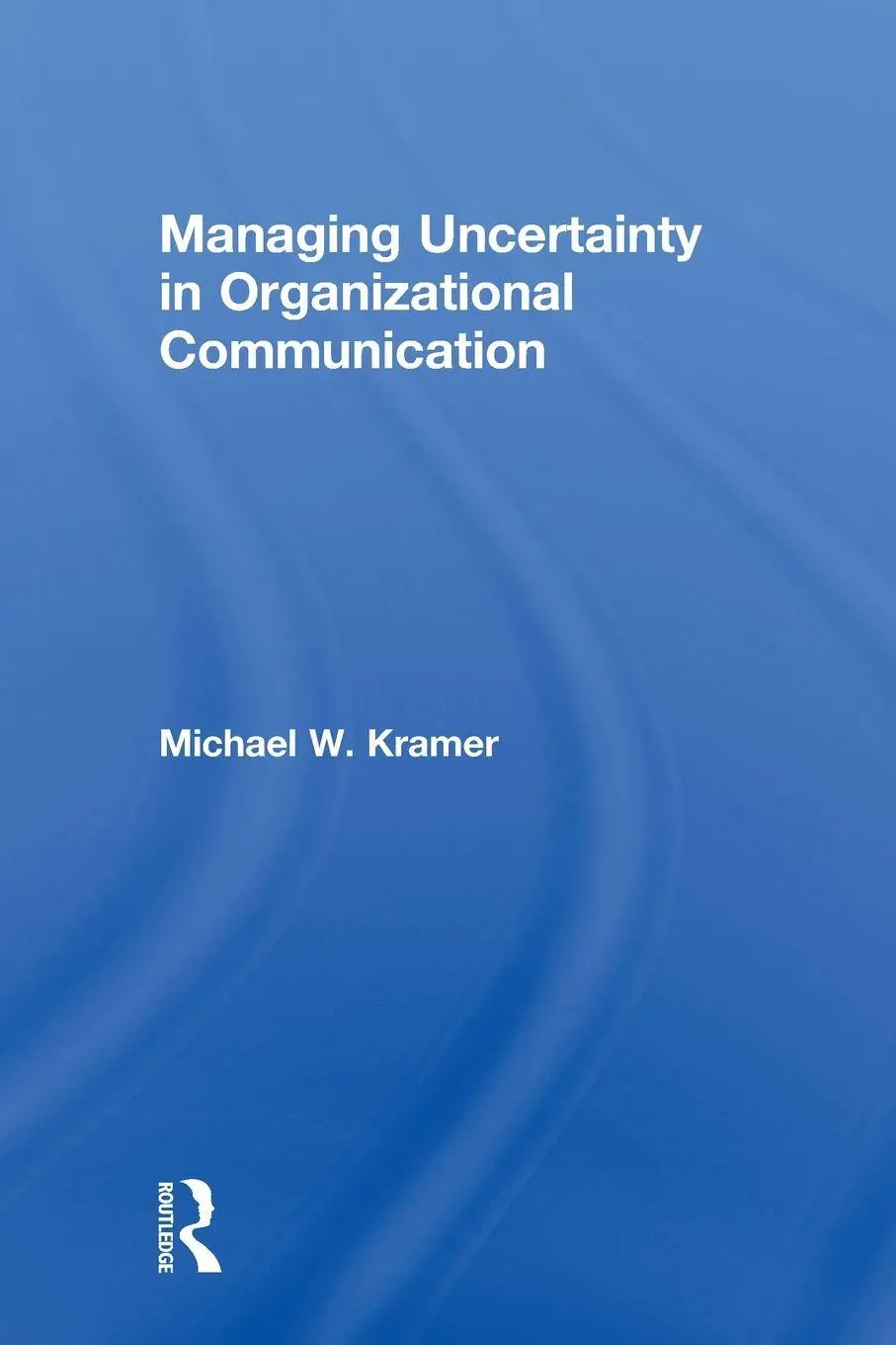 Cover: 9780415649896 | Managing Uncertainty in Organizational Communication | Kramer | Buch