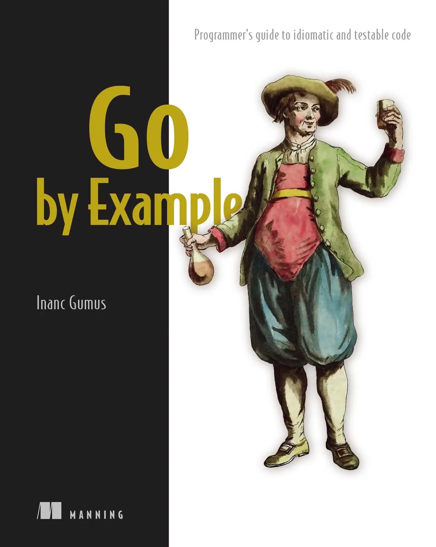 Cover: 9781617299896 | Go by Example | Programmer's Guide to Idiomatic and Testable Code
