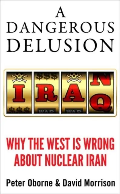 Cover: 9781908739896 | A Dangerous Delusion | Why the West is Wrong About Nuclear Iran | Buch
