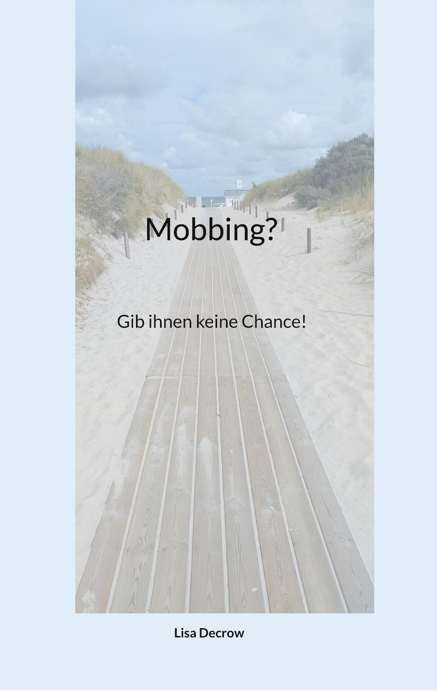 Cover: 9783755779896 | Mobbing? | Gib ihnen keine Chance! | Lisa Decrow | Taschenbuch | 2022
