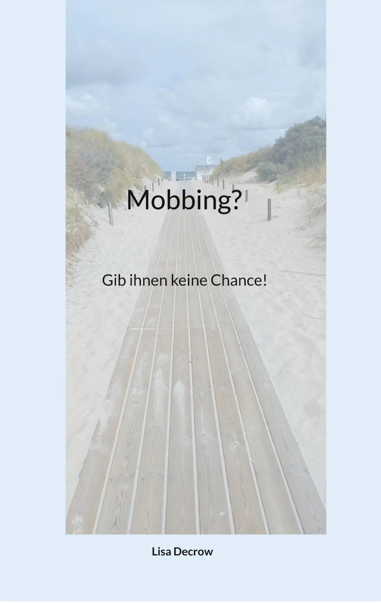 Cover: 9783755779896 | Mobbing? | Gib ihnen keine Chance! | Lisa Decrow | Taschenbuch | 2022
