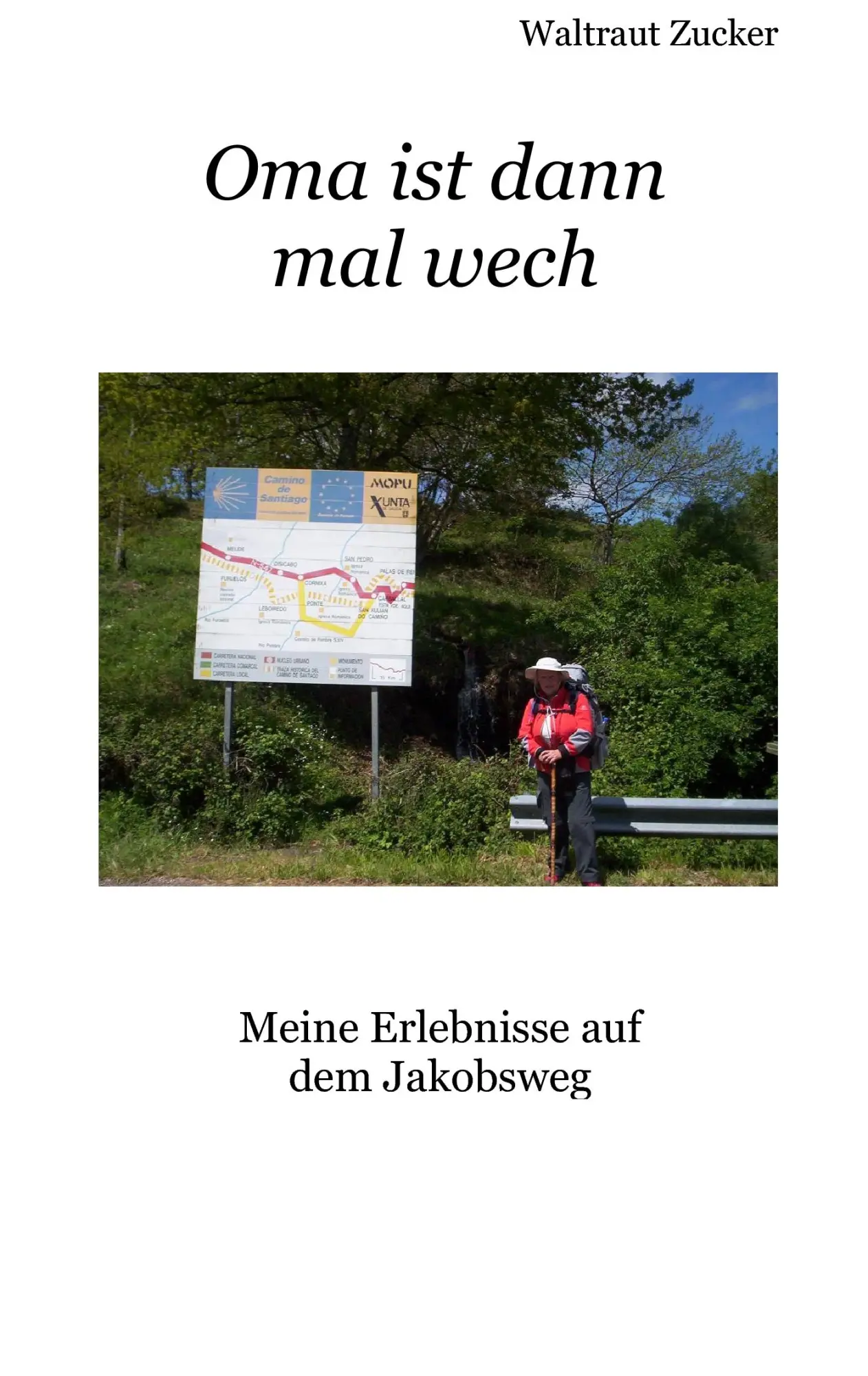 Cover: 9783837009996 | Oma ist dann mal wech | Meine Erlebnisse auf dem Jakobsweg | Zucker