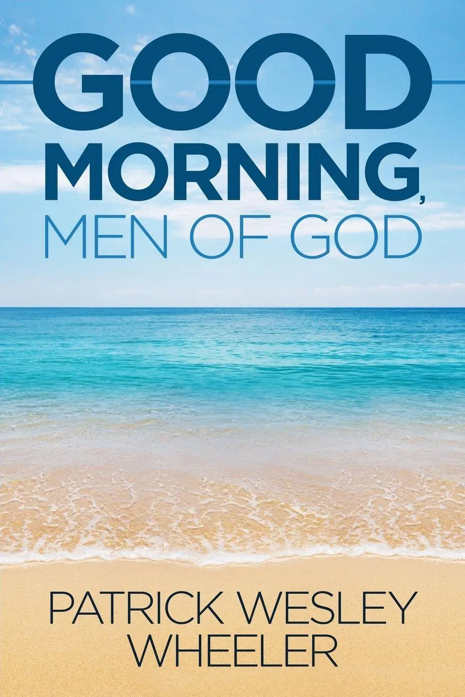 Cover: 9781944470197 | Good Morning, Men of God! | Patrick Wesley Wheeler | Taschenbuch