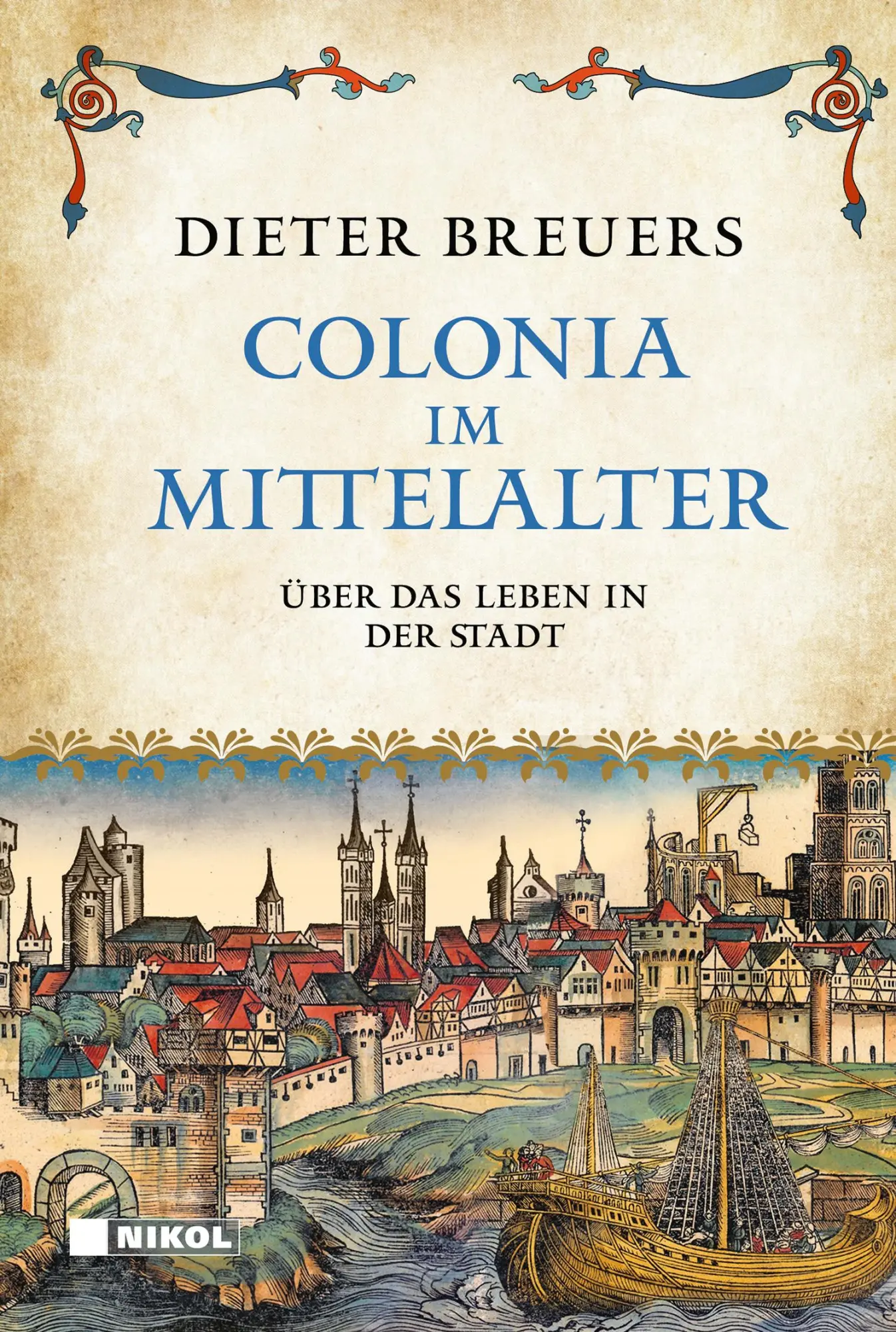 Cover: 9783690430197 | Colonia im Mittelalter | Über das Leben in der Stadt | Dieter Breuers