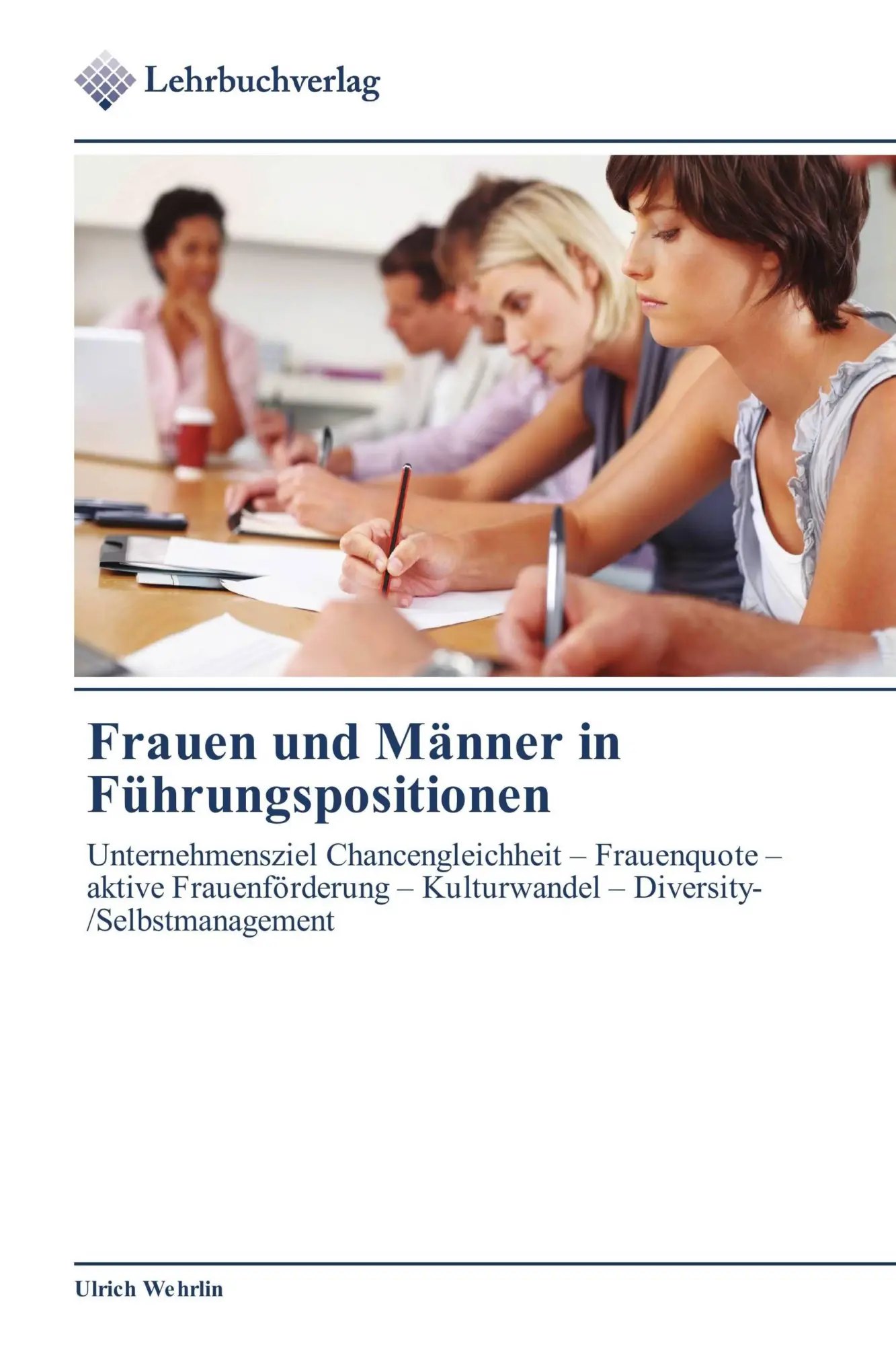 Cover: 9783841760197 | Frauen und Männer in Führungspositionen | Ulrich Wehrlin | Taschenbuch