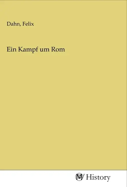 Cover: 9783968720197 | Ein Kampf um Rom | Felix Dahn | Taschenbuch | Deutsch | MV-History