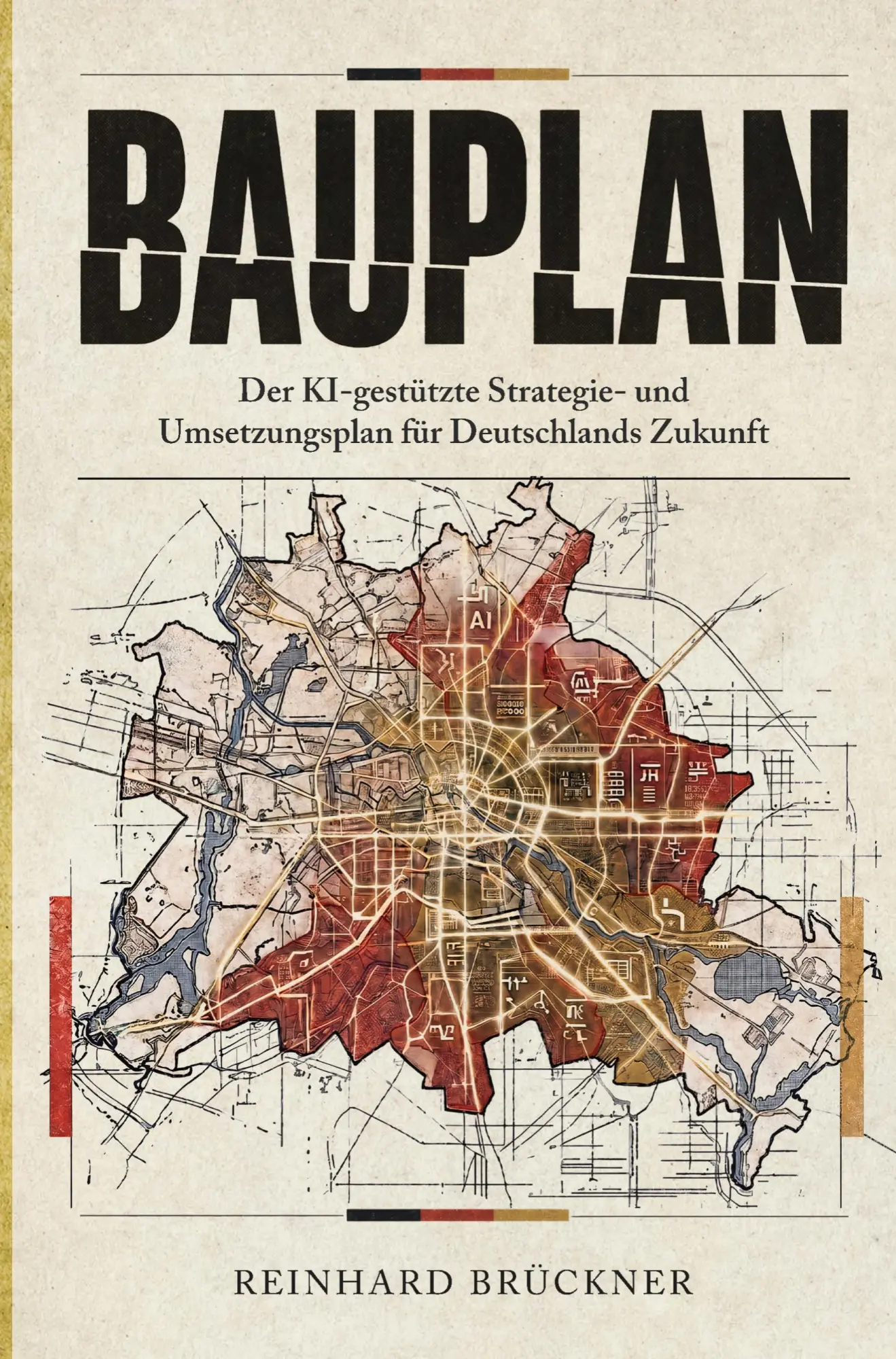Cover: 9783982890197 | BAUPLAN | Wie Deutschland wieder handlungsfähig wird | Brückner | Buch