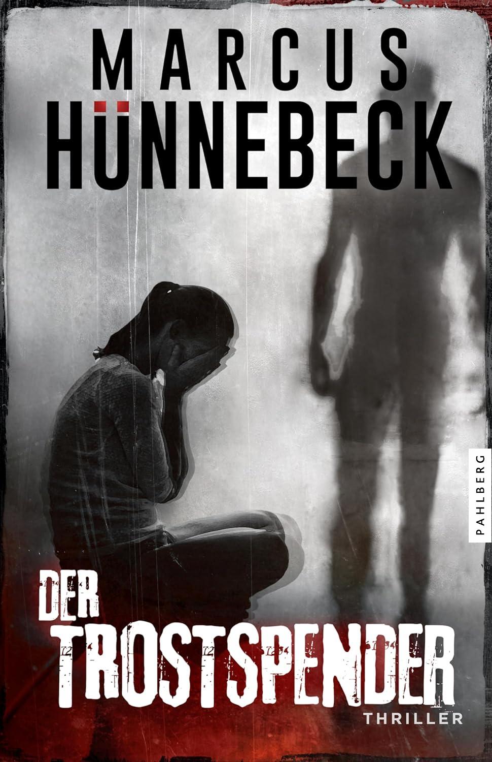 Cover: 9783988450197 | Der Trostspender | Thriller | Marcus Hünnebeck | Taschenbuch | 268 S.