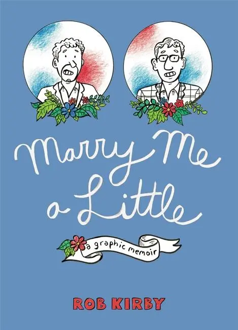 Cover: 9781637790397 | Marry Me a Little | A Graphic Memoir | Rob Kirby | Taschenbuch | 2023