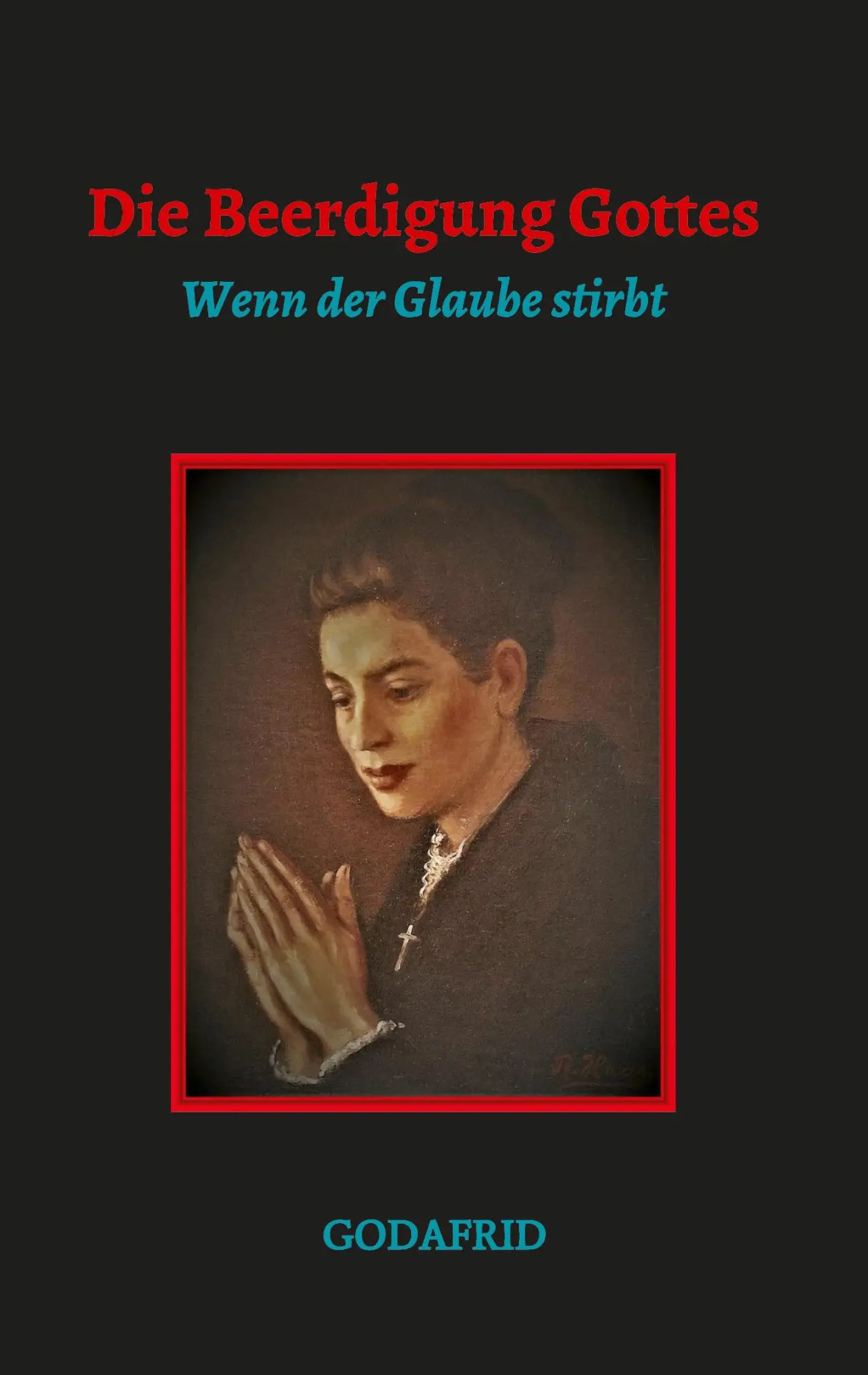 Cover: 9783347350397 | Die Beerdigung Gottes | Wenn der Glaube stirbt | Godafrid | Buch