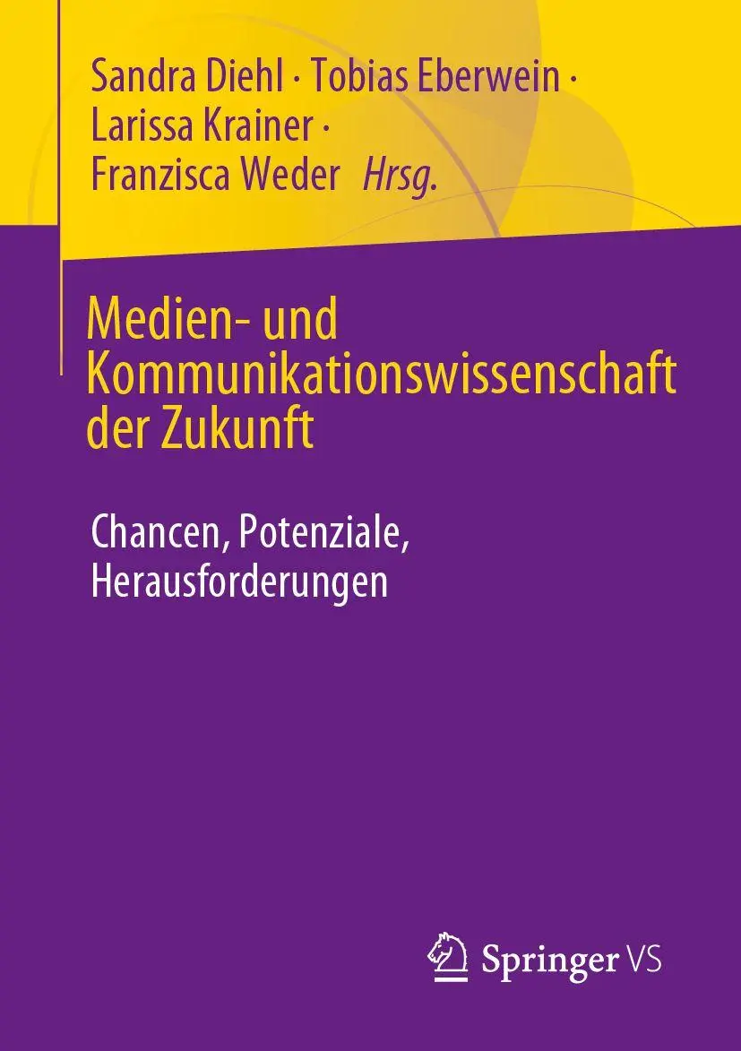 Medien- und Kommunikationswissenschaft der Zukunft: Chancen, Potenziale, Herausforderungen