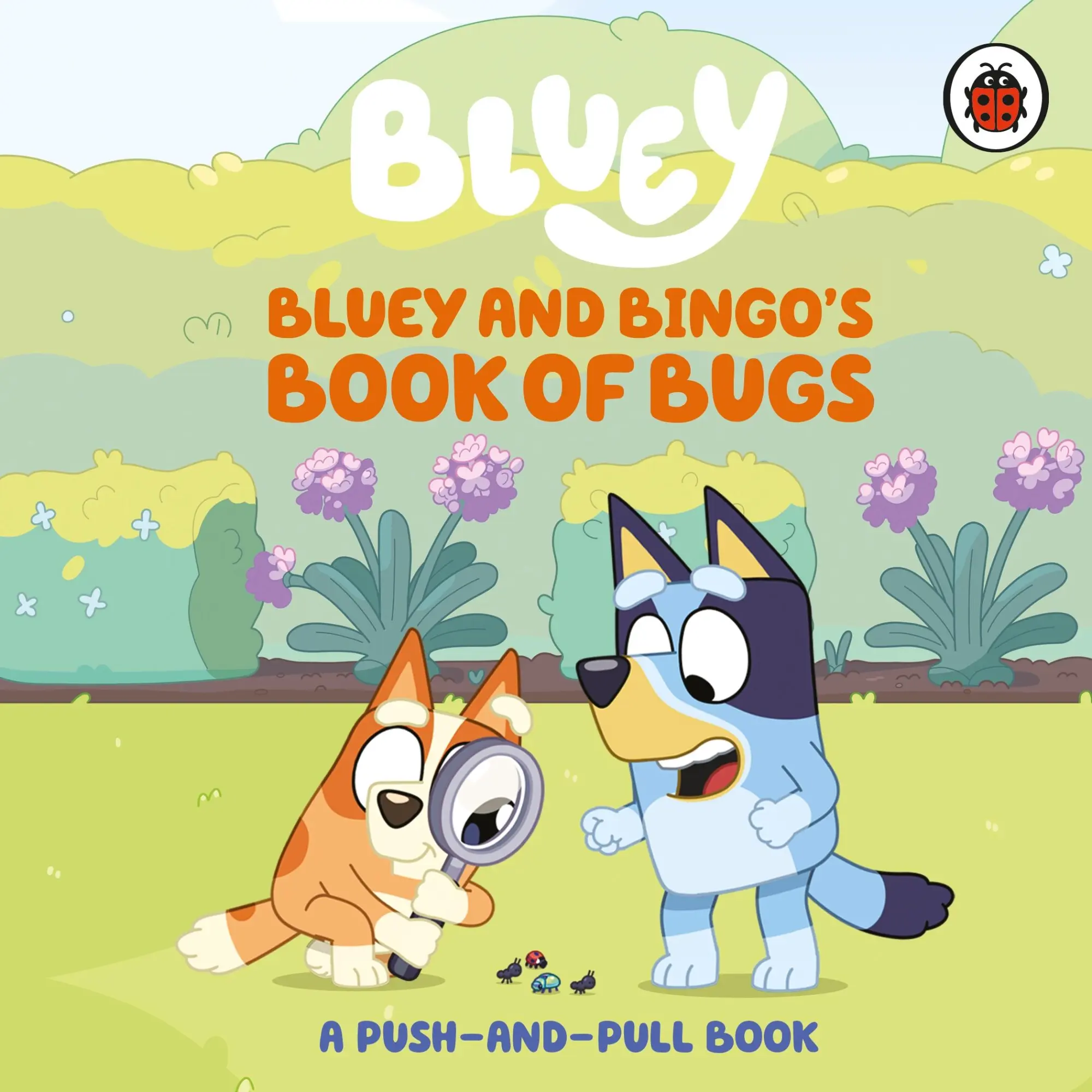 Cover: 9780241780497 | Bluey: Bluey and Bingo's Book of Bugs | Push-and-Pull Board Book