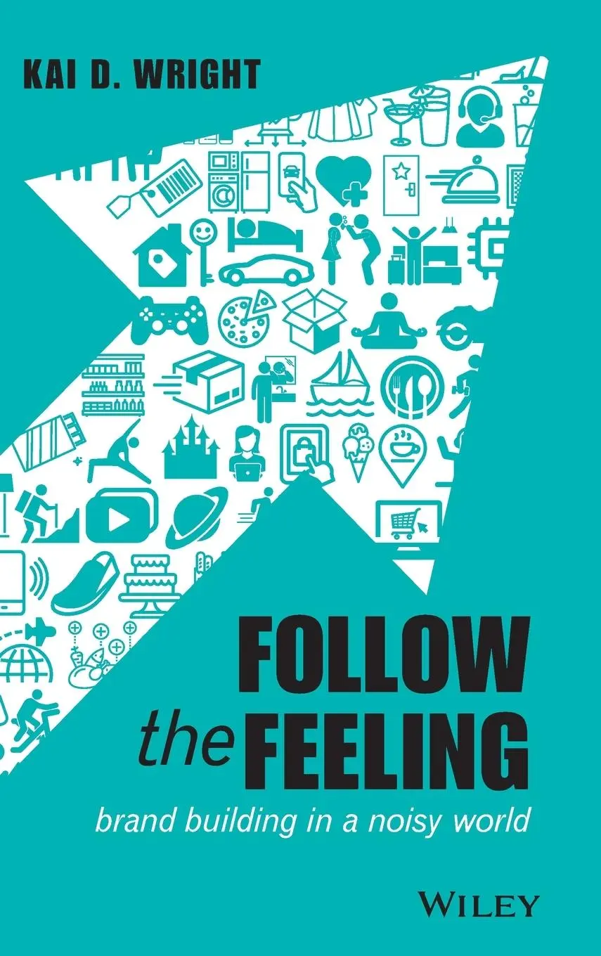 Cover: 9781119600497 | Follow the Feeling | Brand Building in a Noisy World | Kai D Wright