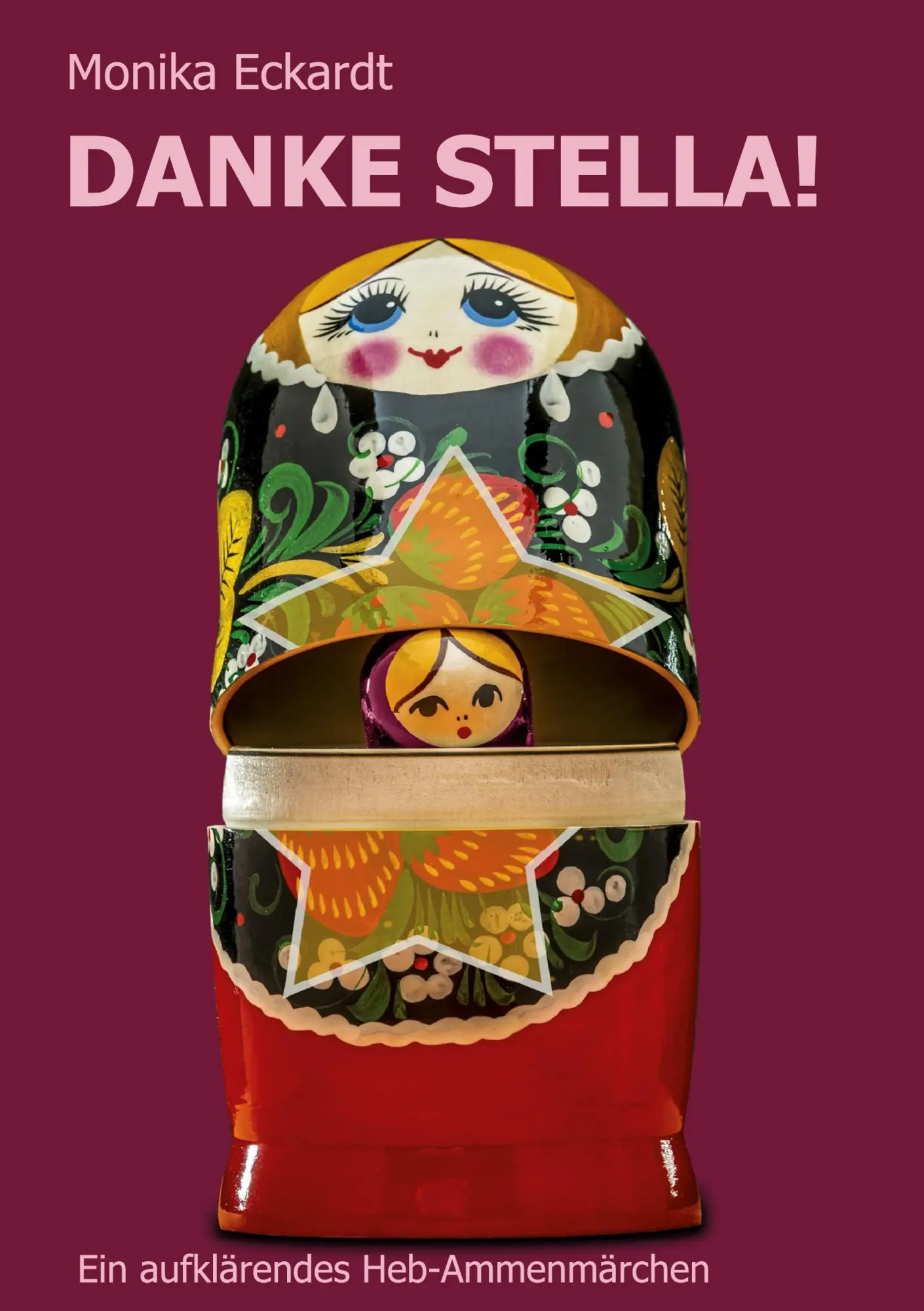 Cover: 9783347270497 | Danke Stella! | Ein aufklärendes Heb-Ammenmärchen | Monika Eckardt