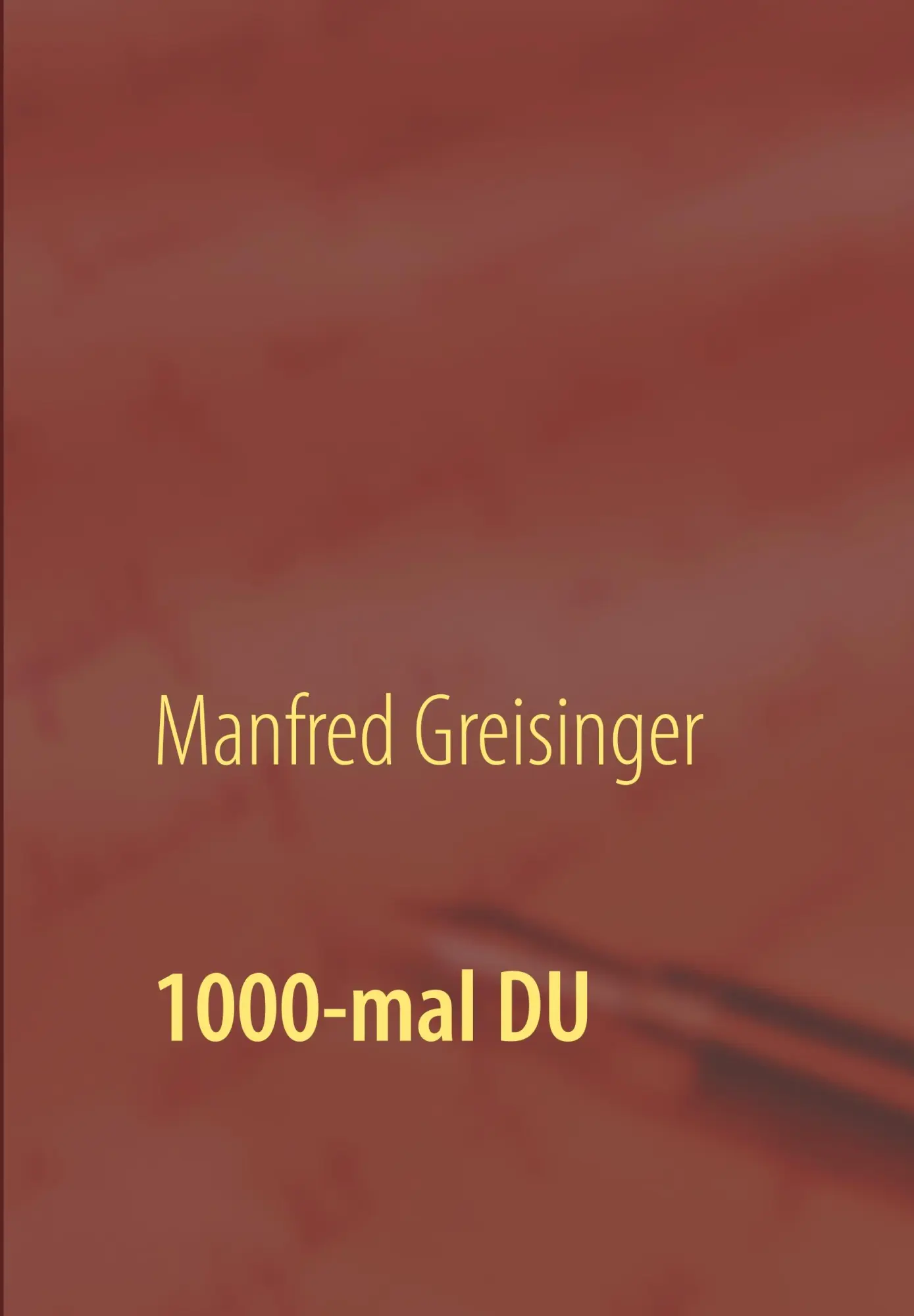 Cover: 9783950010497 | 1000-mal DU | Faszination Liebe | Manfred Greisinger | Buch | 176 S.
