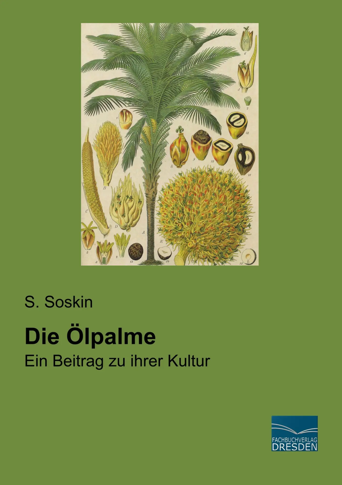 Cover: 9783961690497 | Die Ölpalme | Ein Beitrag zu ihrer Kultur | S. Soskin | Taschenbuch