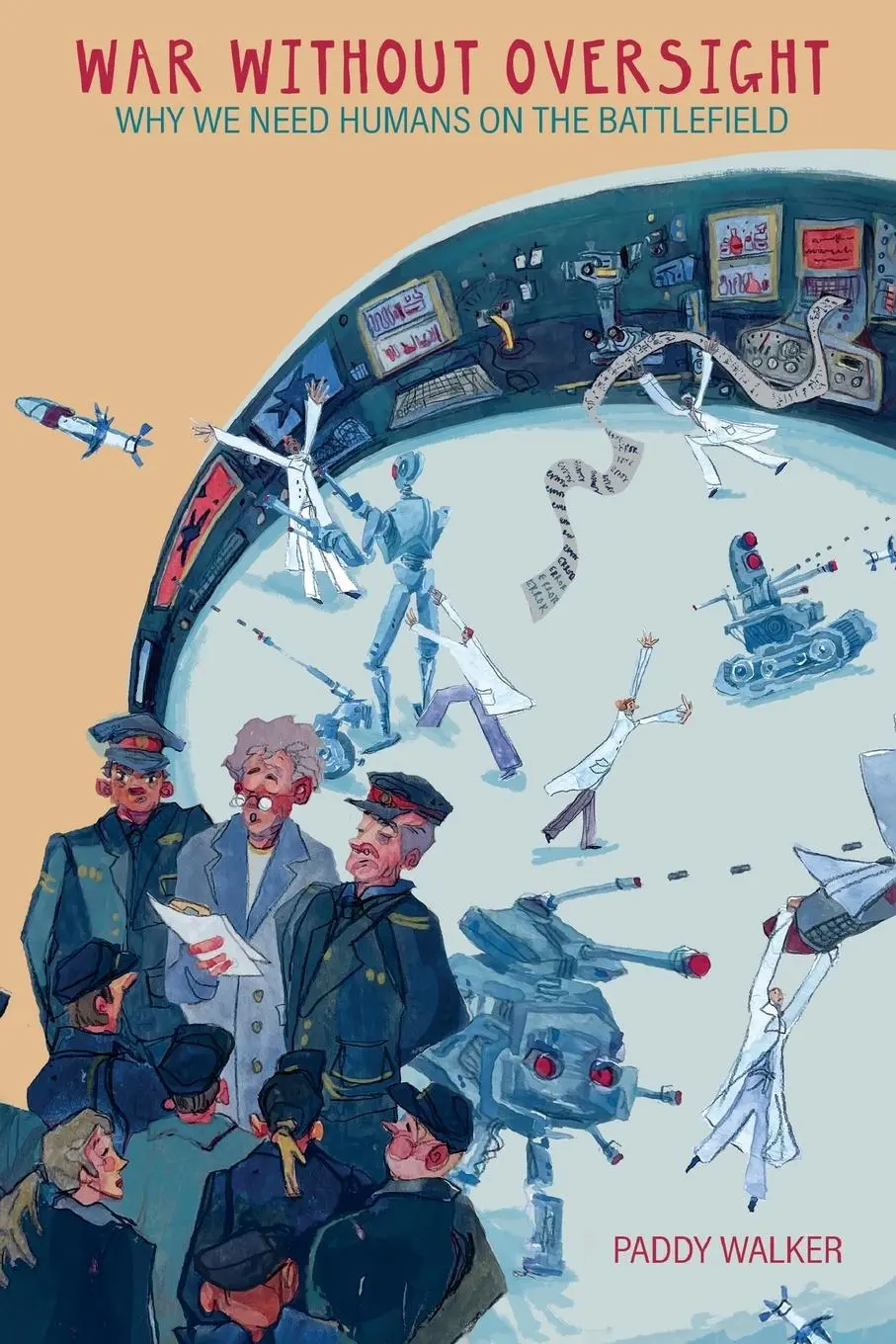 Cover: 9781912440597 | War Without Oversight | Why We Need Humans on the Battlefield | Walker Cover: 9781912440597 | War Without Oversight | Why We Need Humans on the Battlefield | Walker