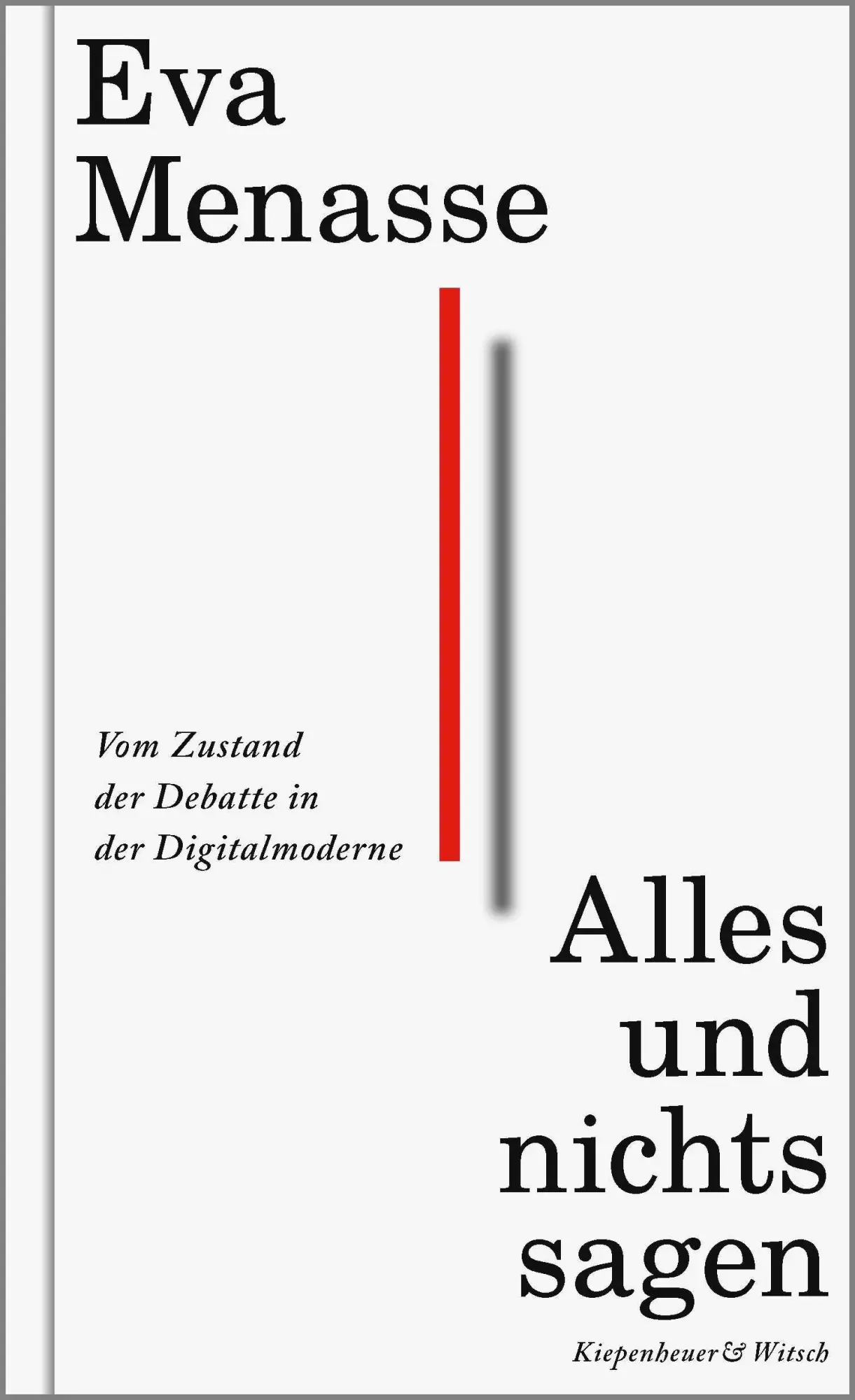 Cover: 9783462000597 | Alles und nichts sagen | Vom Zustand der Debatte in der Digitalmoderne