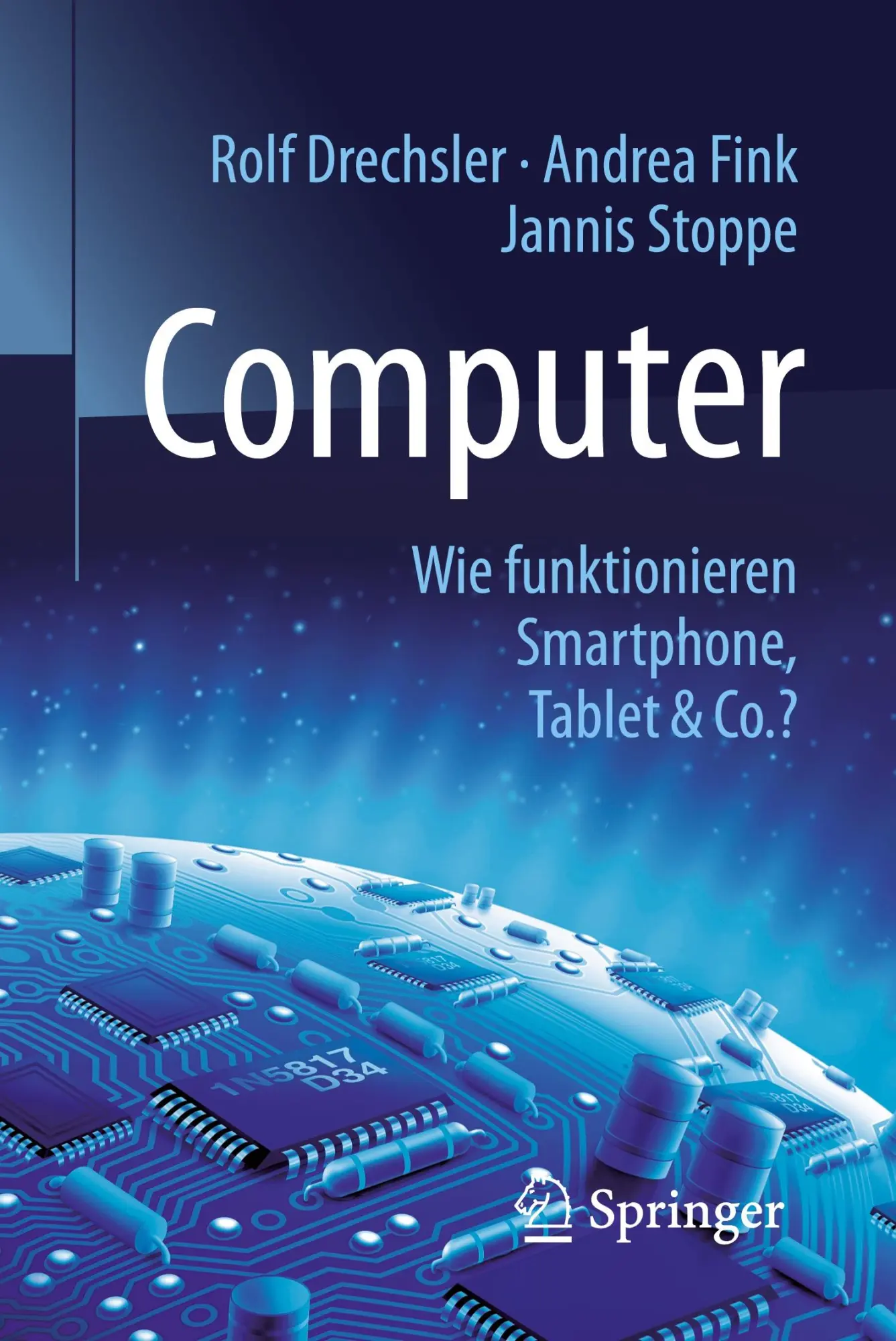 Cover: 9783662530597 | Computer | Wie funktionieren Smartphone, Tablet &amp; Co.? | Taschenbuch