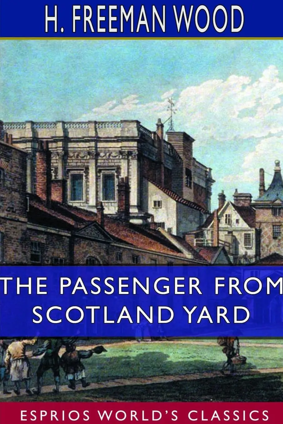 Cover: 9780464370697 | The Passenger From Scotland Yard (Esprios Classics) | H. Freeman Wood