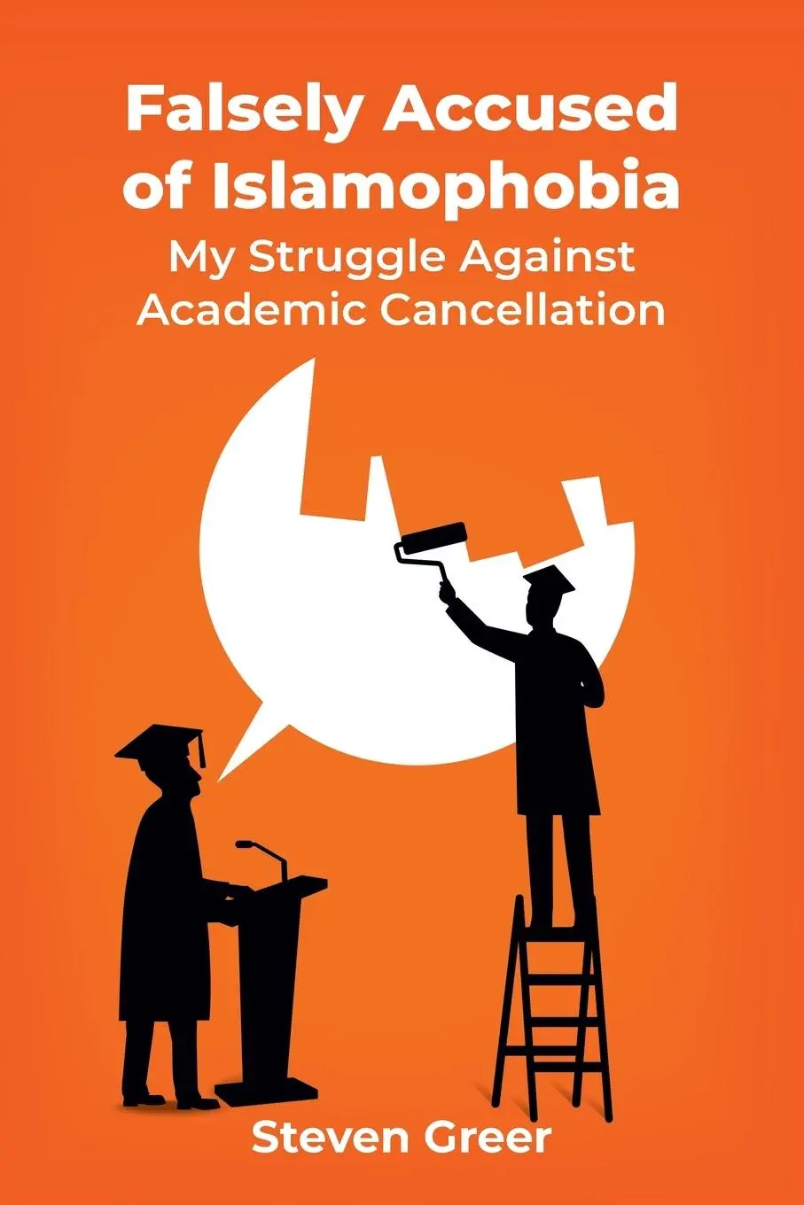Cover: 9781680530797 | Falsely Accused of Islamophobia | Steven Greer | Taschenbuch | 2023