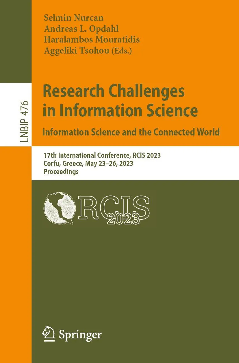 Research Challenges in Information Science: Information Science and the Connected World: 17th International Conference, RCIS 2023, Corfu, Greece, May ... Information Processing, 476, Band 476)