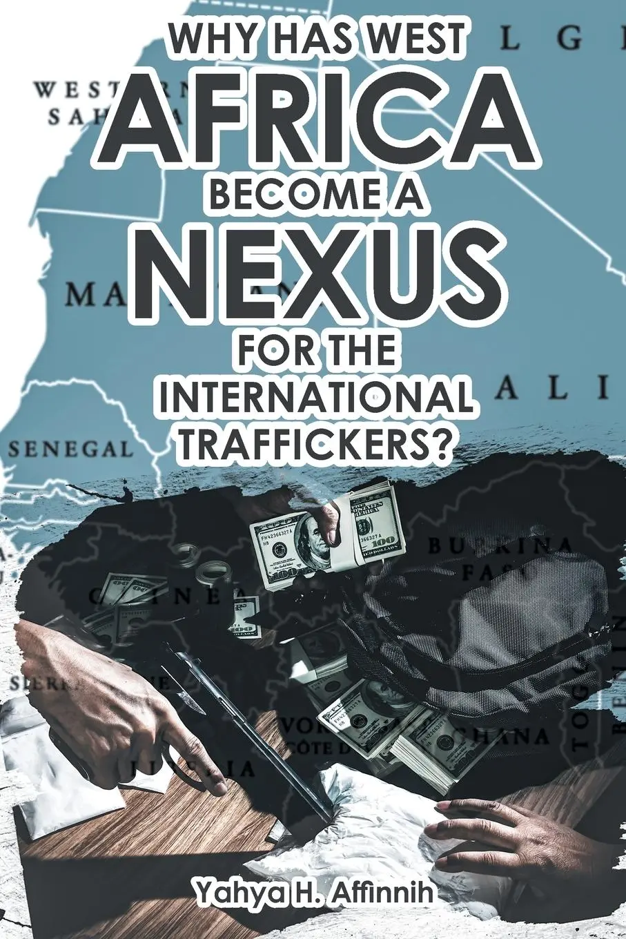 Cover: 9781685260897 | Why Has West Africa Become a Nexus for the International Traffickers?