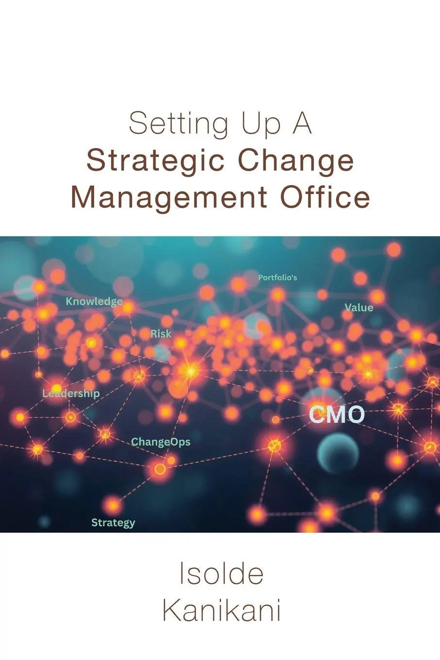 Cover: 9781787920897 | Setting Up A Strategic Change Management Office | Isolde Kanikani