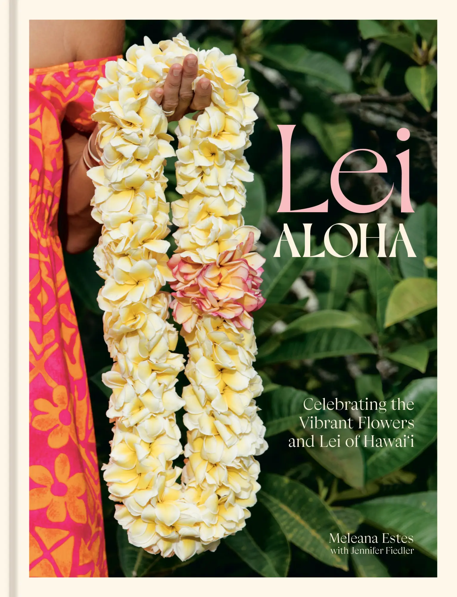Cover: 9781984860897 | Lei Aloha | Celebrating the Vibrant Flowers and Lei of Hawai'i | Estes