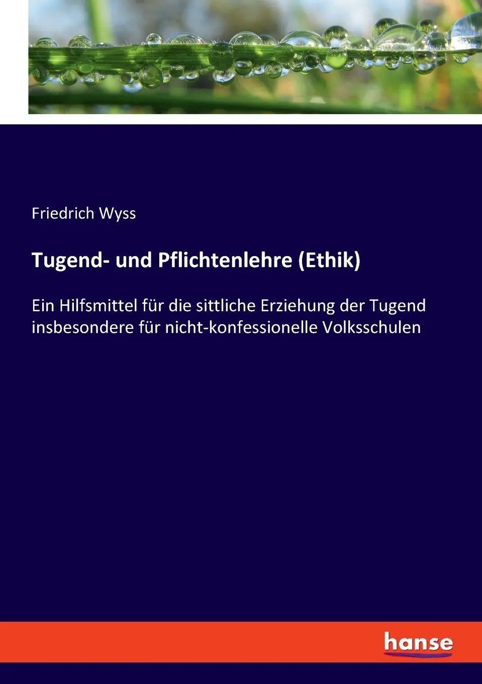 Tugend- und Pflichtenlehre (Ethik): Ein Hilfsmittel für die sittliche Erziehung der Tugend insbesondere für nicht-konfessionelle Volksschulen