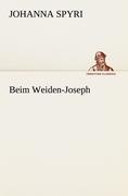 Beim Weiden-Joseph | Johanna Spyri | Taschenbuch | Paperback | 52 S. | Deutsch | 2012 | TREDITION CLASSICS | EAN 9783842470897 - Spyri, Johanna