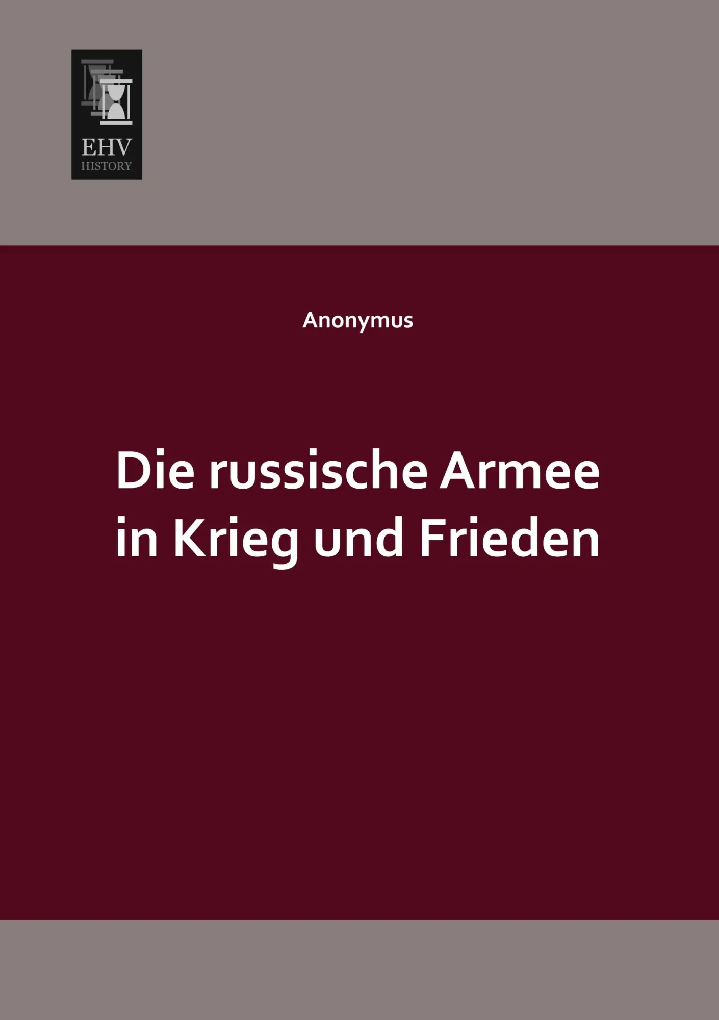 Cover: 9783955640897 | Die russische Armee in Krieg und Frieden | Anonymus | Taschenbuch