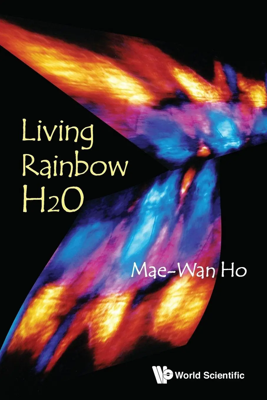 Cover: 9789814390897 | LIVING RAINBOW H2O | Ho Mae-Wan | Taschenbuch | Englisch | 2012 Cover: 9789814390897 | LIVING RAINBOW H2O | Ho Mae-Wan | Taschenbuch | Englisch | 2012