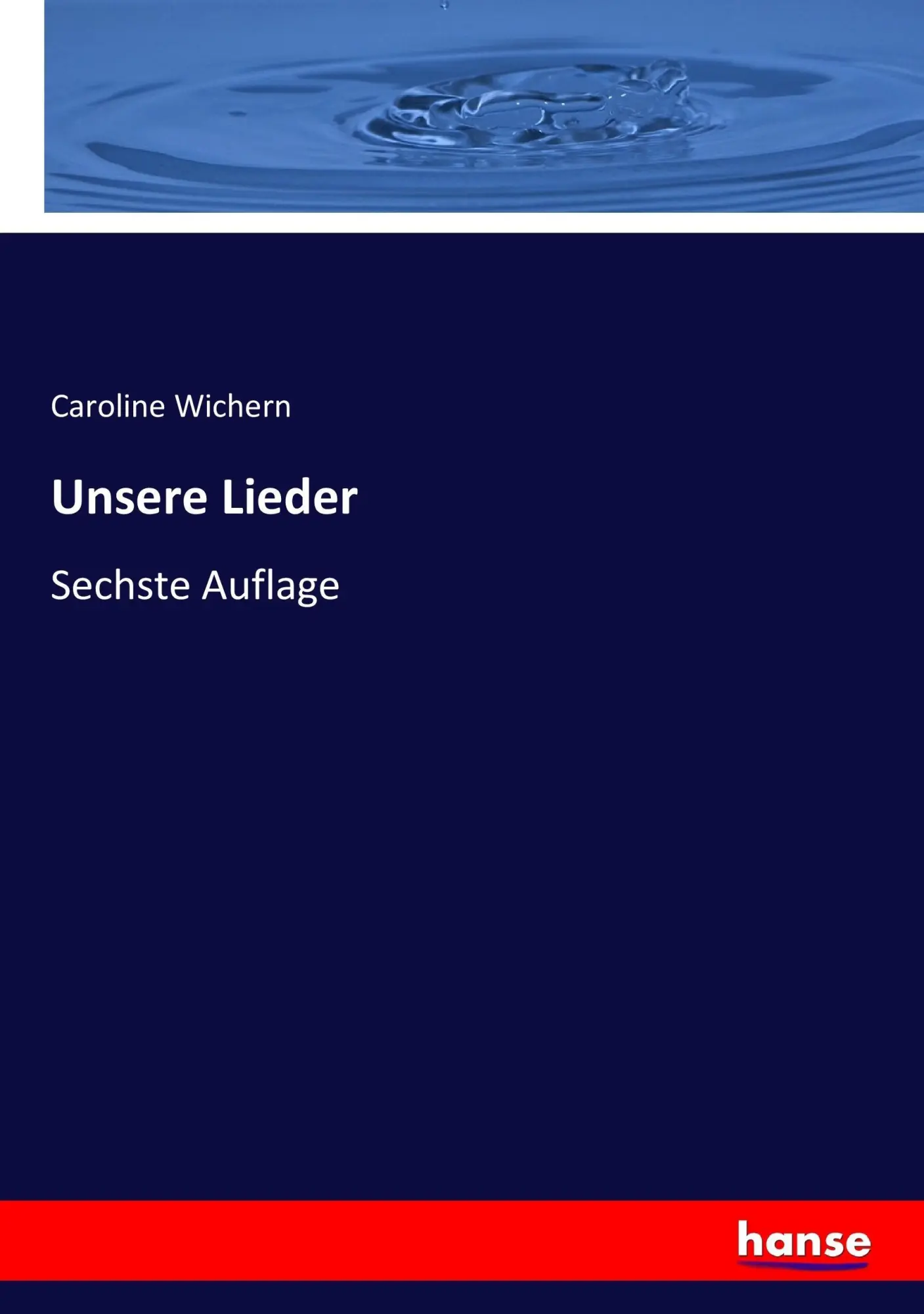 Cover: 9783744690997 | Unsere Lieder | Sechste Auflage | Caroline Wichern | Taschenbuch