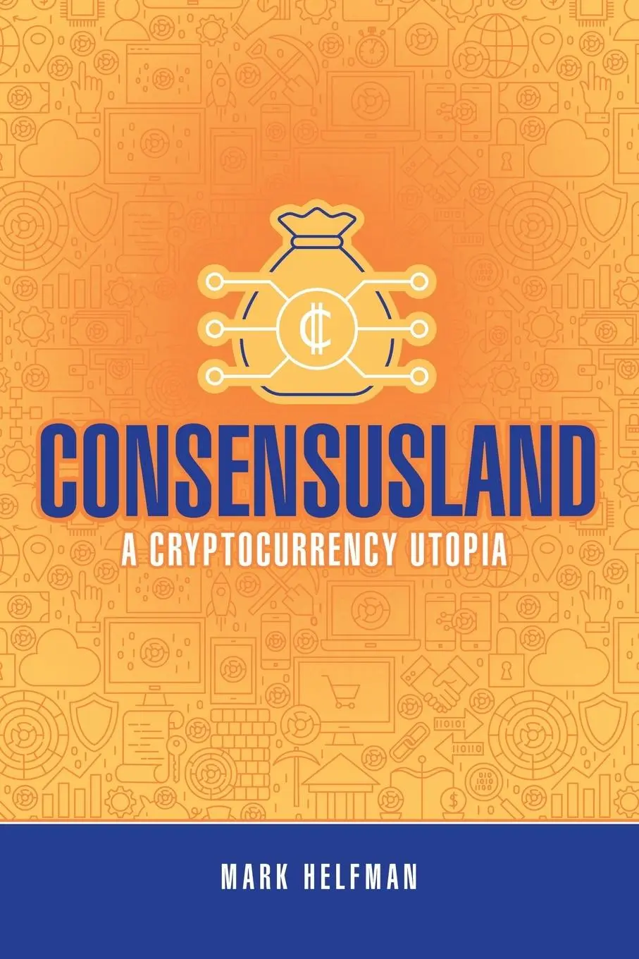 Cover: 9781483491097 | Consensusland | A Cryptocurrency Utopia | Mark Helfman | Taschenbuch