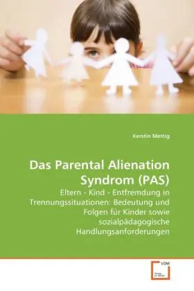 Cover: 9783639261097 | Das Parental Alienation Syndrom (PAS) | Kerstin Mettig | Taschenbuch