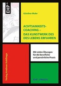 Cover: 9783897971097 | Achtsamkeitscoaching - Das Kunstwerk des Lebens erfahren | Mohr | Buch