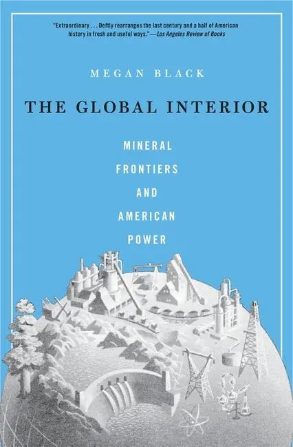 Cover: 9780674271197 | The Global Interior | Mineral Frontiers and American Power | Black