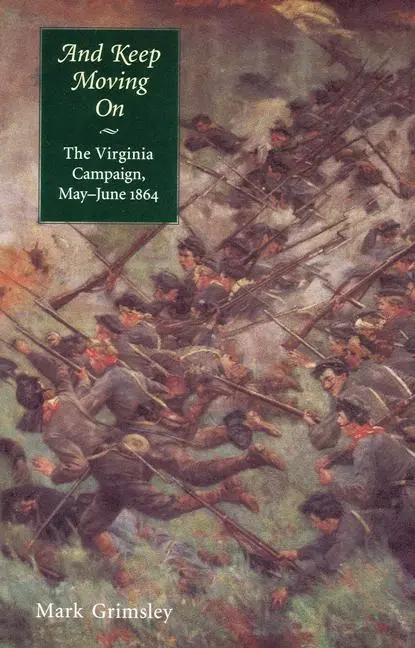 Cover: 9780803271197 | And Keep Moving on | The Virginia Campaign, May-June 1864 | Grimsley