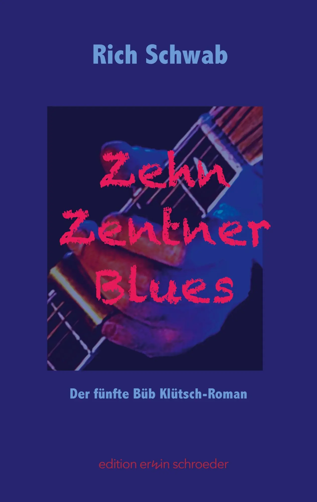 Cover: 9783695761197 | Zehn Zentner Blues | Der fünfte Büb Klütsch-Roman | Rich Schwab | Buch