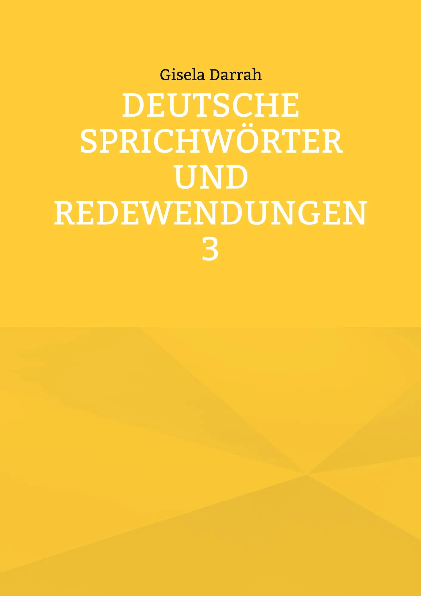 Cover: 9783759731197 | Deutsche Sprichwörter und Redewendungen 3 | Gisela Darrah | Buch