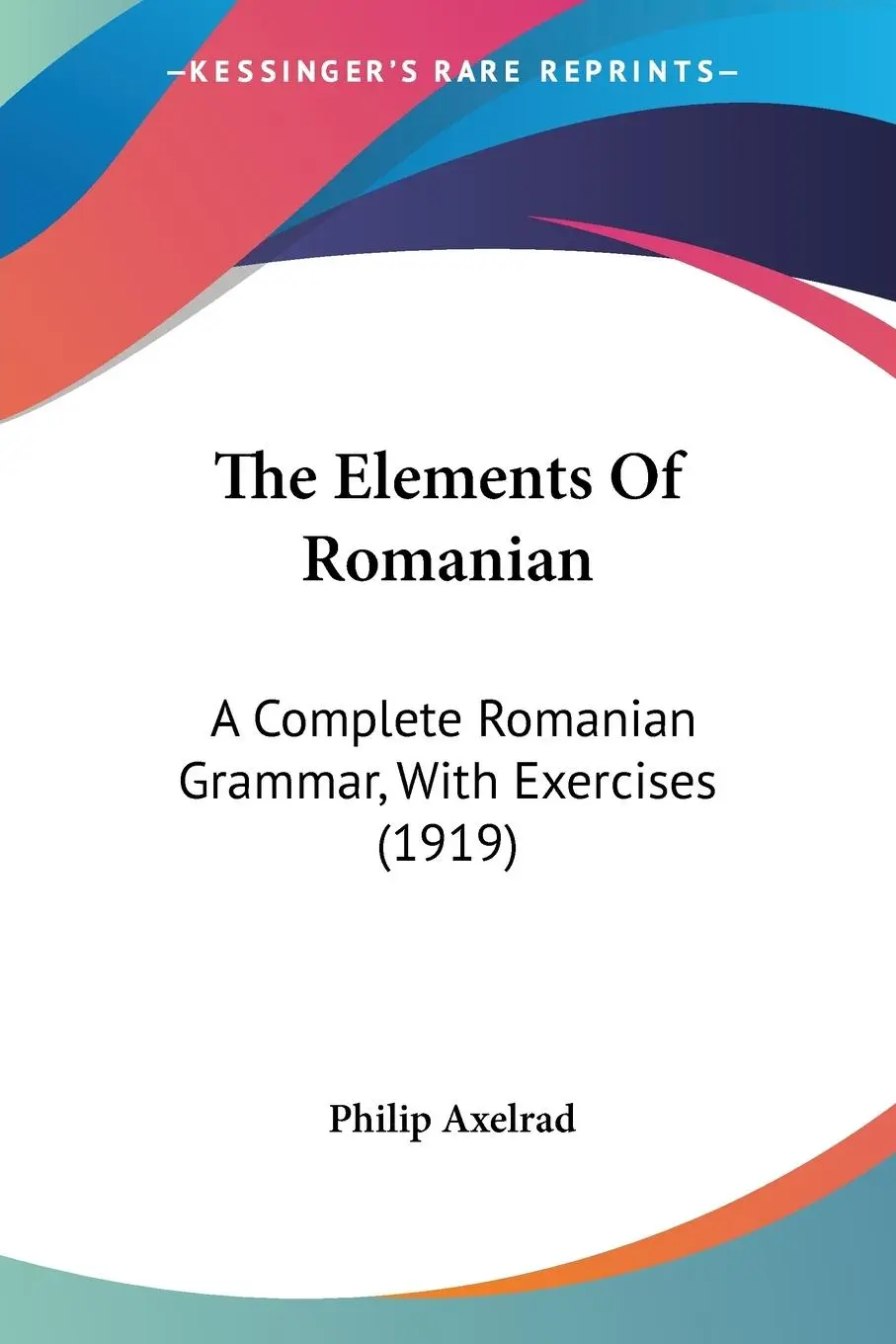 Cover: 9781120031297 | The Elements Of Romanian | Philip Axelrad | Taschenbuch | Englisch