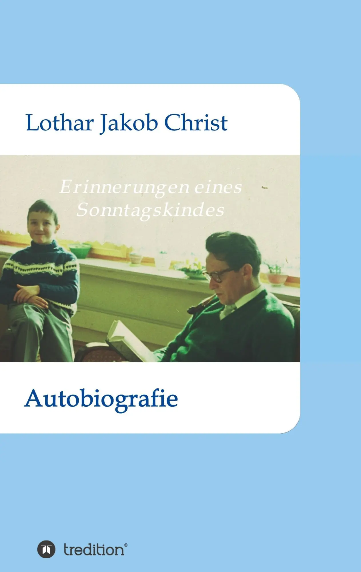 Cover: 9783746921297 | Erinnerungen eines Sonntagskindes | Autobiografie | Christ | Buch