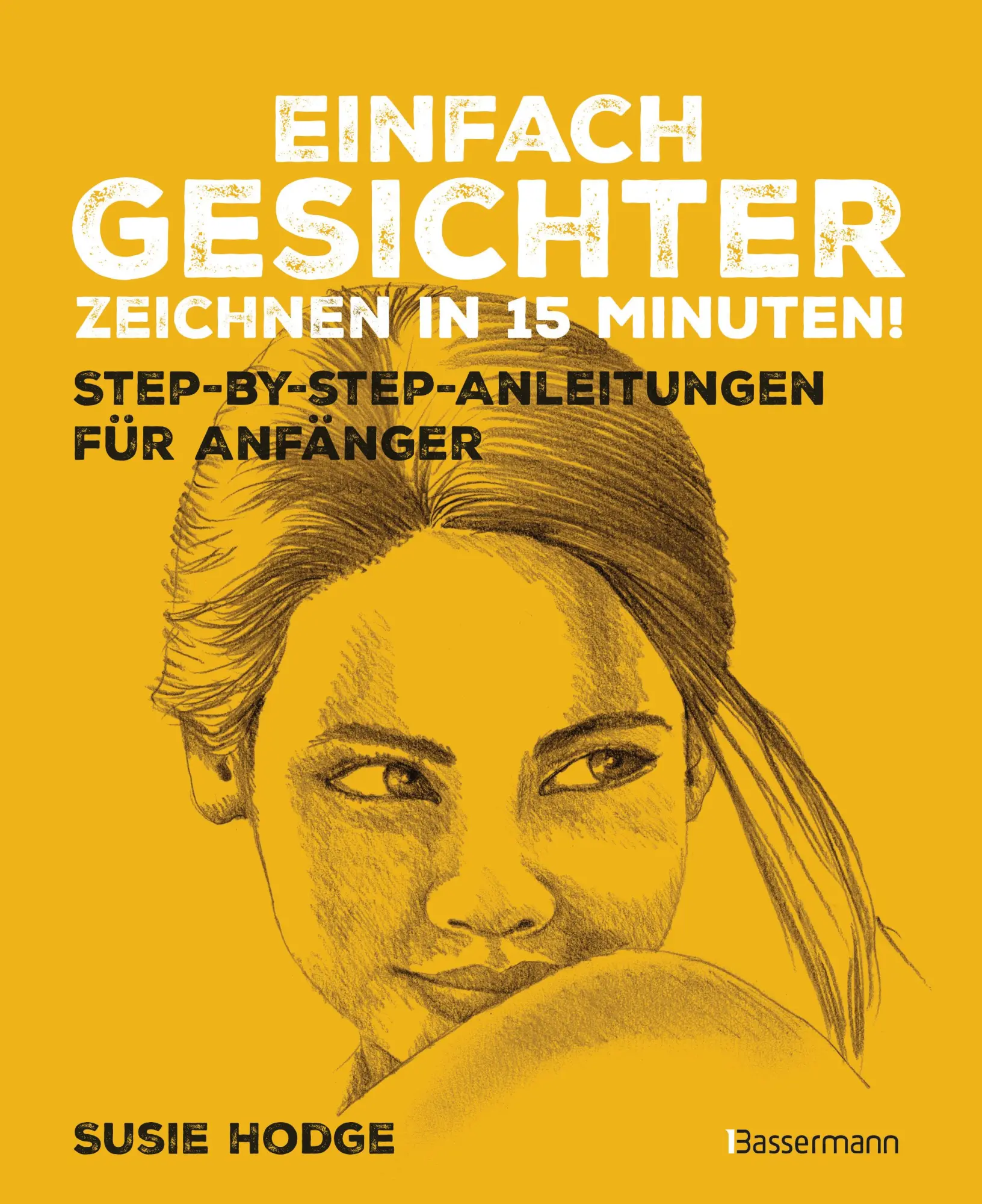 Cover: 9783809451297 | Einfach Gesichter zeichnen in 15 Minuten! Step-by-step-Anleitungen...