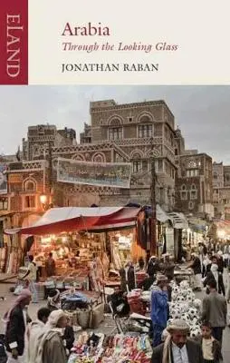 Cover: 9781780601397 | Arabia through the Looking Glass | Jonathan Raban | Taschenbuch | 2018