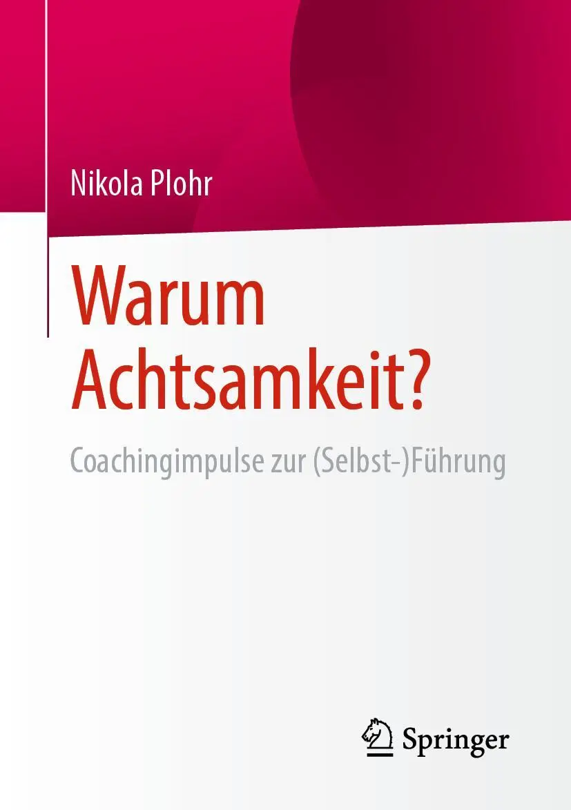 Cover: 9783658421397 | Warum Achtsamkeit? | Coachingimpulse zur (Selbst-)Führung | Plohr