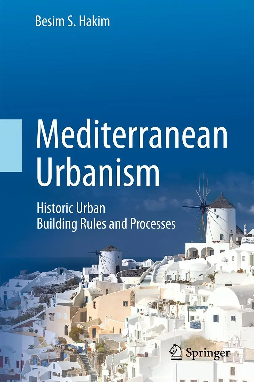 Cover: 9789401791397 | Mediterranean Urbanism | Historic Urban / Building Rules and Processes