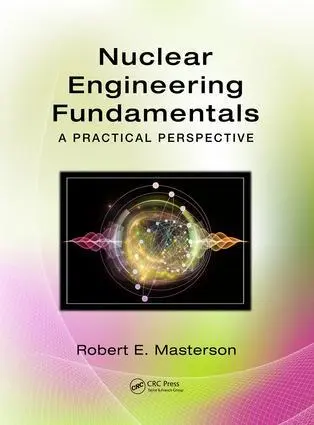 Cover: 9781482221497 | Nuclear Engineering Fundamentals | A Practical Perspective | Masterson