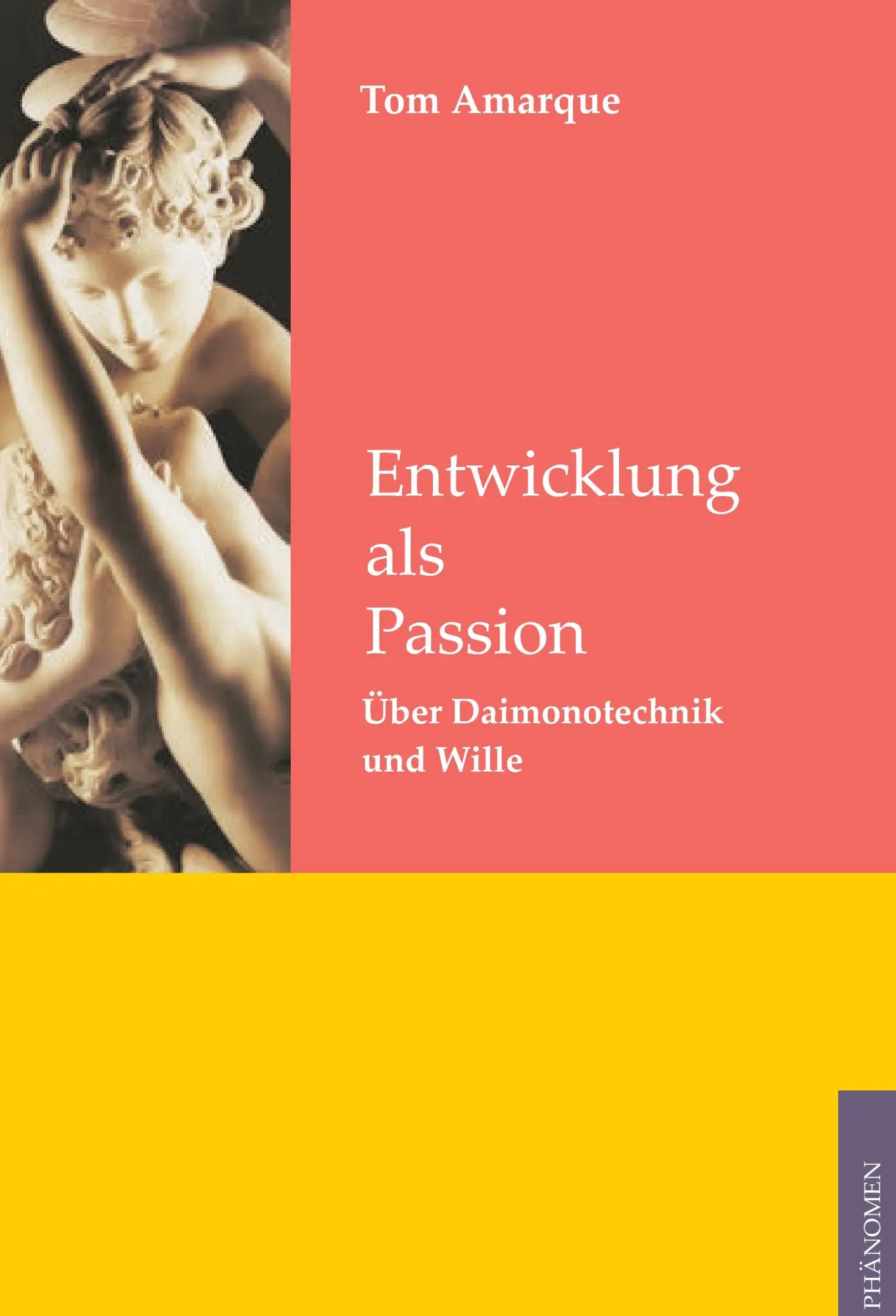 Cover: 9783933321497 | Entwicklung als Passion | Über Daimonotechnik und Wille | Tom Amarque